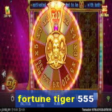 fortune tiger 555